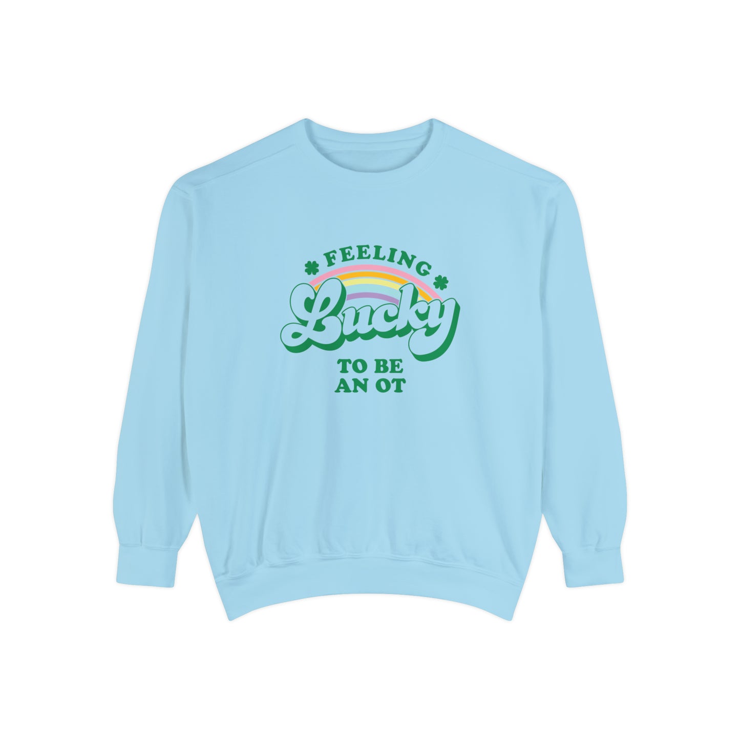 Feeling Lucky to Be an OT Comfort Colors Sweatshirt