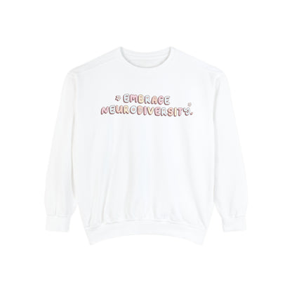 Embrace Neurodiversity Comfort Colors Sweatshirt