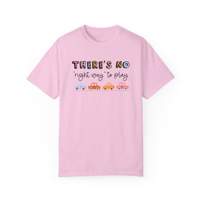 There's No Right Way to Play Comfort Colors T-Shirt
