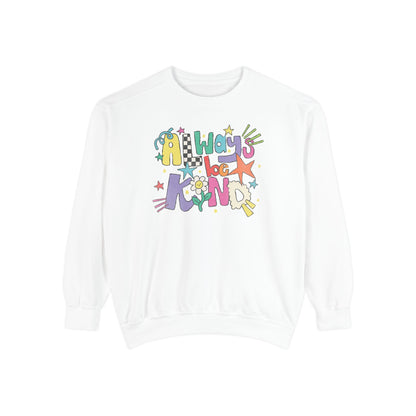 Always Be Kind Comfort Colors Sweatshirt