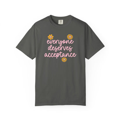 Everyone Deserves Acceptance Comfort Colors T-Shirt