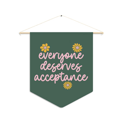 Everyone Deserves Acceptance Pennant