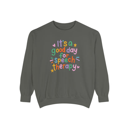 It's a Good Day For Speech Therapy Comfort Colors Sweatshirt