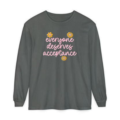 Everyone Deserves Acceptance Long Sleeve Comfort Colors T-Shirt