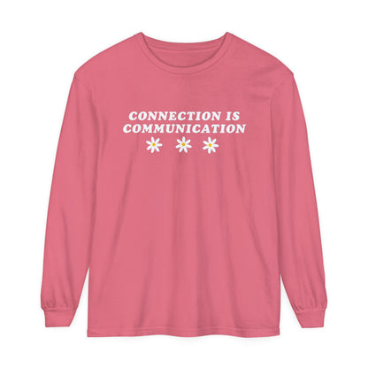 Connection Is Communication Long Sleeve Comfort Colors T-Shirt