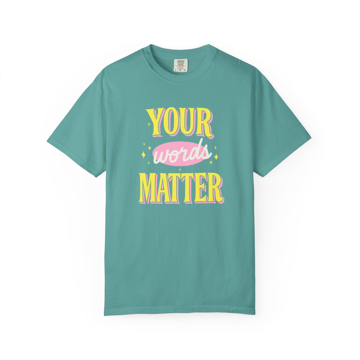 Your Words Matter Comfort Colors T-Shirt
