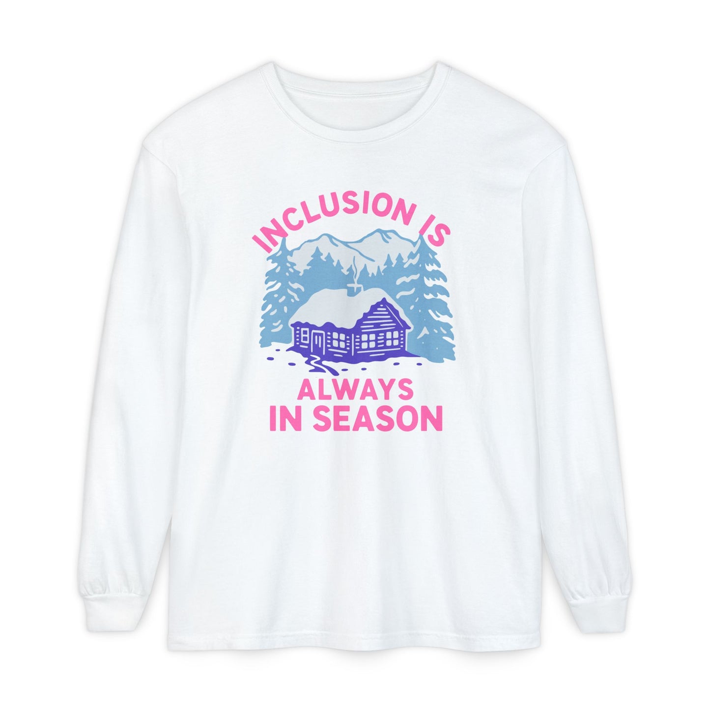Inclusion Is Always in Season Long Sleeve Comfort Colors T-Shirt