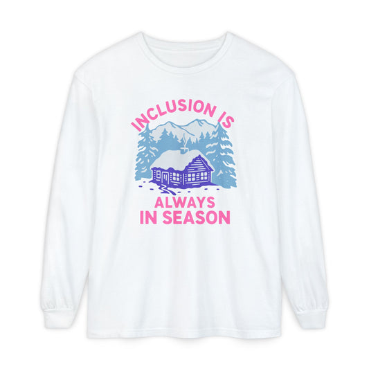 Inclusion Is Always in Season Long Sleeve Comfort Colors T-Shirt