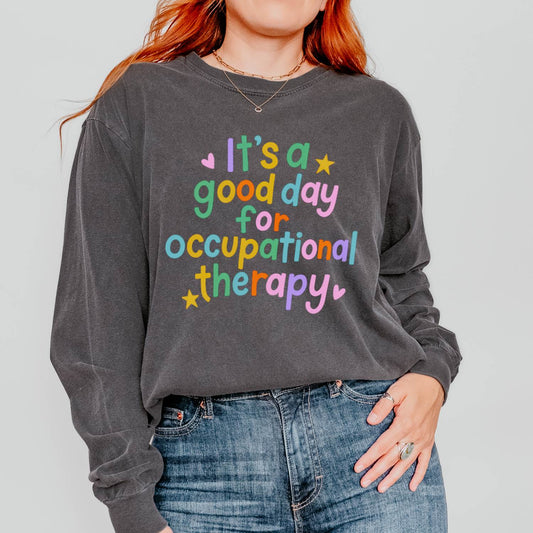 It's a Good Day For Occupational Therapy Long Sleeve Comfort Colors T-shirt