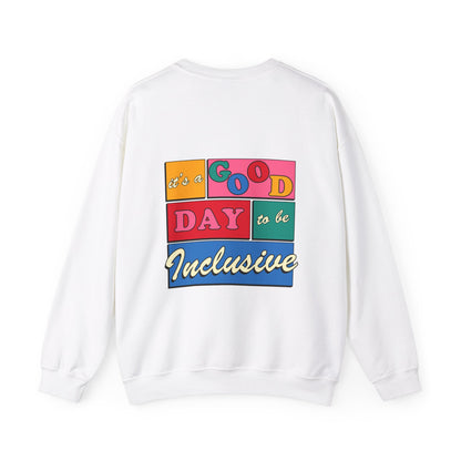 Good Day to Be Inclusive Crewneck Sweatshirt | Front and Back Print