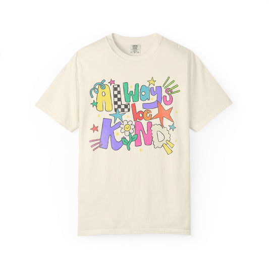 Always Be Kind Comfort Colors T-Shirt