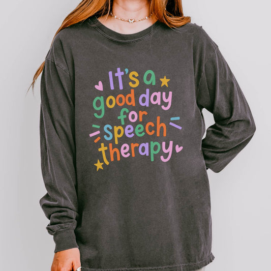 It's a Good Day For Speech Therapy Long Sleeve Comfort Colors T-shirt