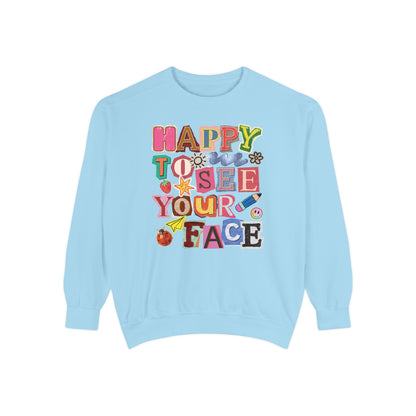 Happy to See Your Face Comfort Colors Sweatshirt