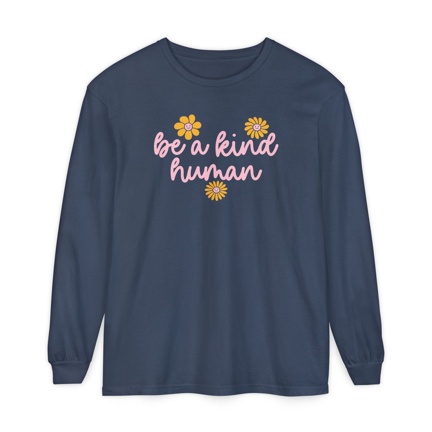 Be a Kind Human Long Sleeve Comfort Colors T-Shirt
