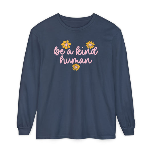 Be a Kind Human Long Sleeve Comfort Colors T-Shirt
