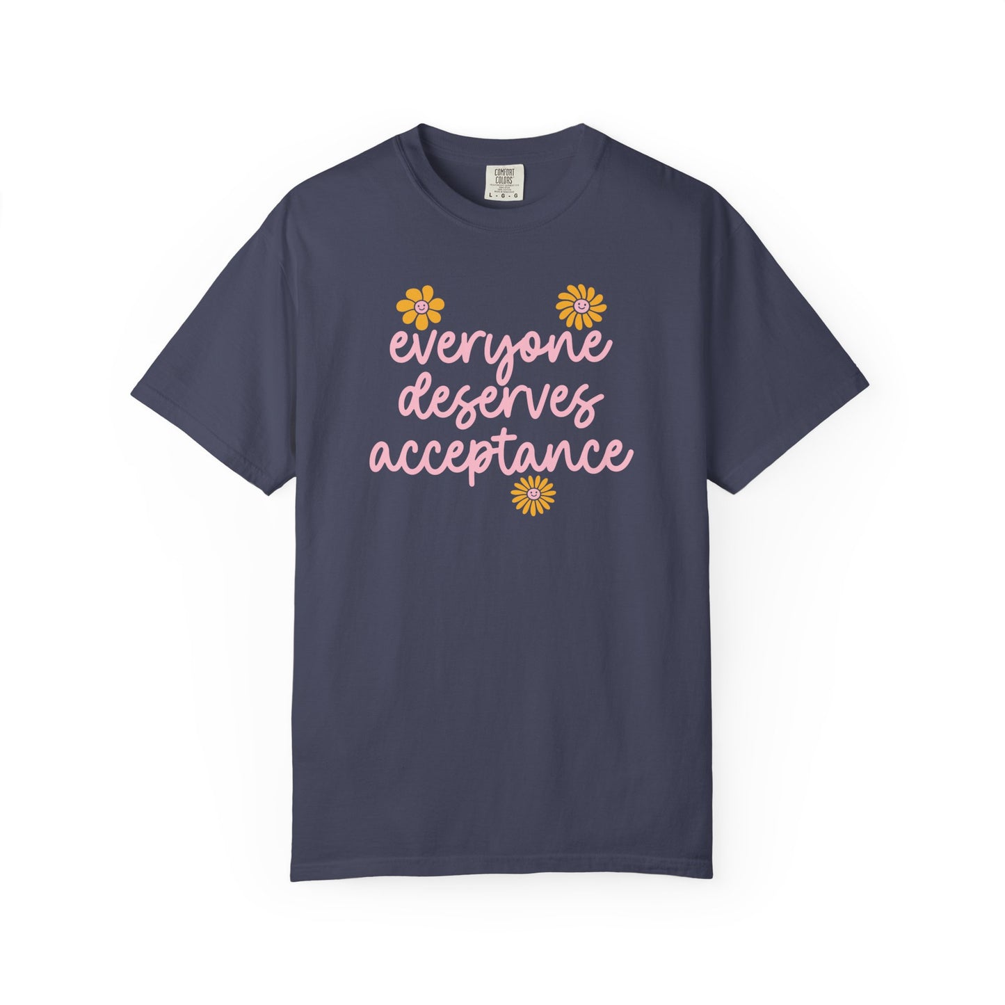 Everyone Deserves Acceptance Comfort Colors T-Shirt