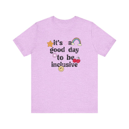 It’s a Good Day to Be Inclusive Distressed Jersey T-Shirt
