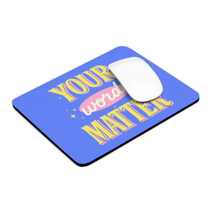 Your Words Matter Mouse Pad