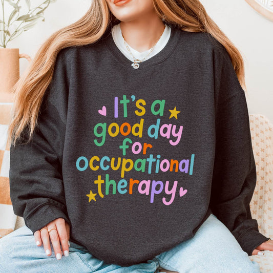 It's a Good Day For Occupational Therapy Crewneck Sweatshirt