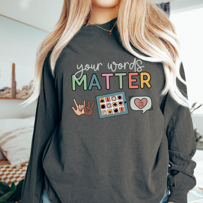 Your Words Matter Katy SLPs Long Sleeve T-Shirt