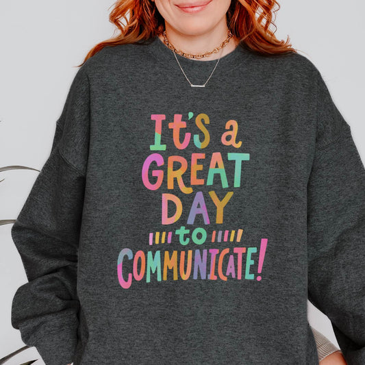 It’s a Great Day to Communicate Crewneck Sweatshirt