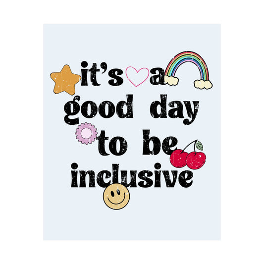 It's a Good Day to Be Inclusive Distressed Poster