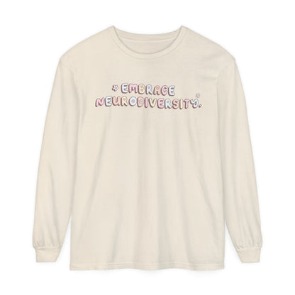 Embrace Neurodiversity Long Sleeve Comfort Colors T-Shirt