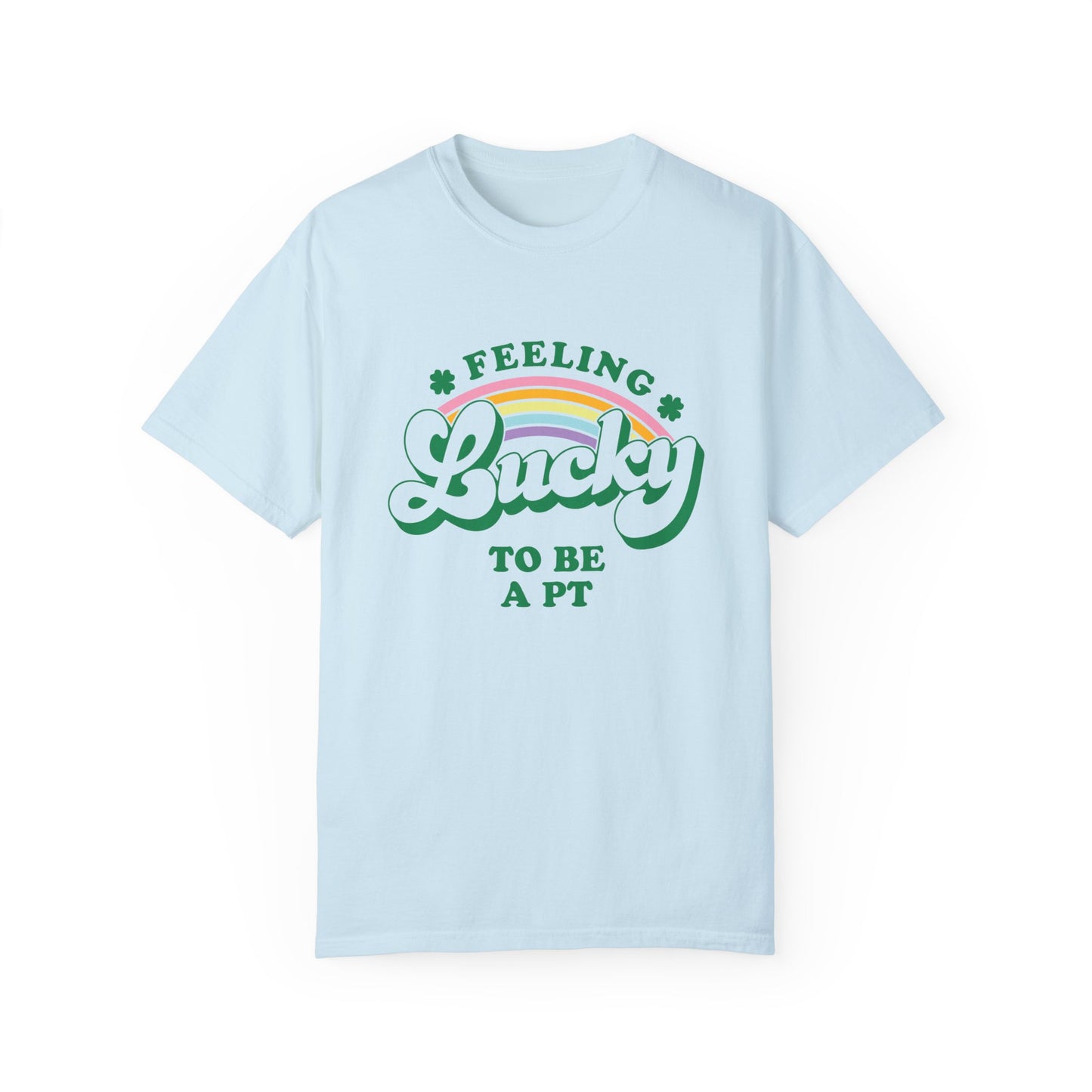 Feeling Lucky to Be a PT Comfort Colors T-Shirt
