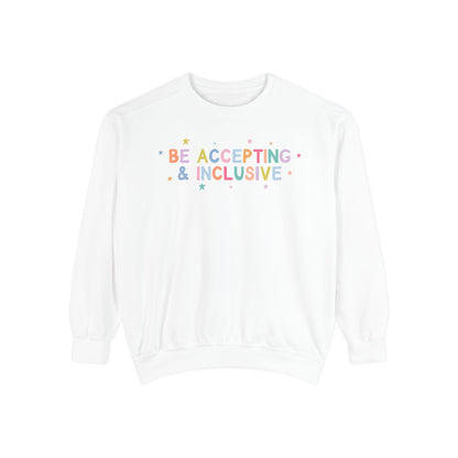 Be Accepting & Inclusive Comfort Colors Sweatshirt