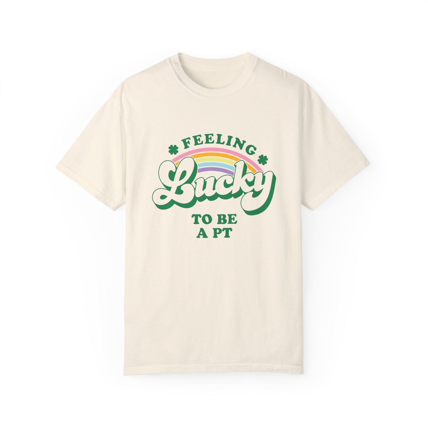 Feeling Lucky to Be a PT Comfort Colors T-Shirt