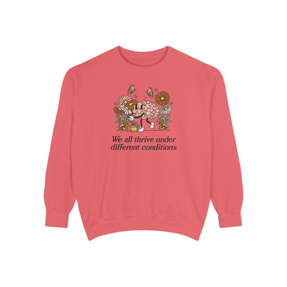 We All Thrive Under Different Conditions Comfort Colors Sweatshirt