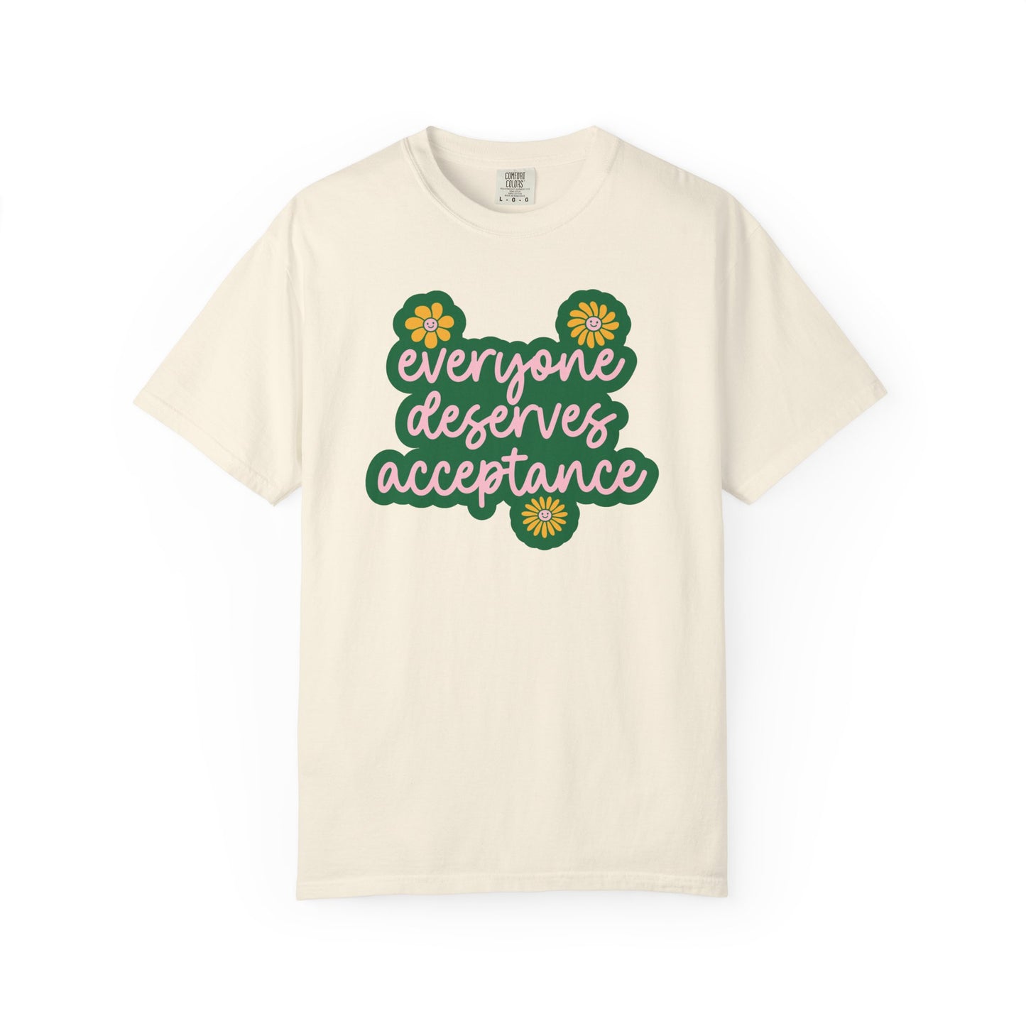 Everyone Deserves Acceptance Comfort Colors T-Shirt
