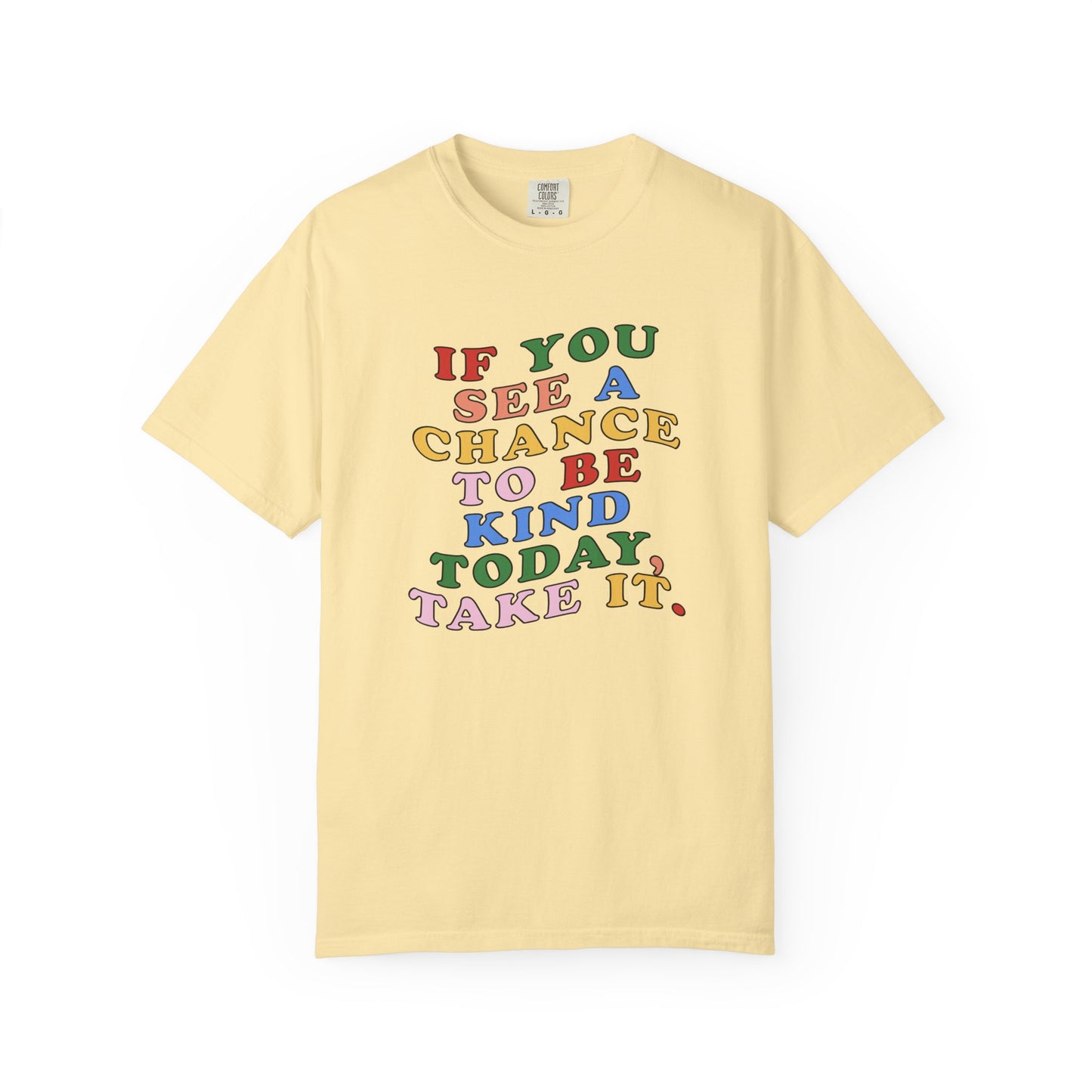 A Chance to Be Kind Comfort Colors T-Shirt