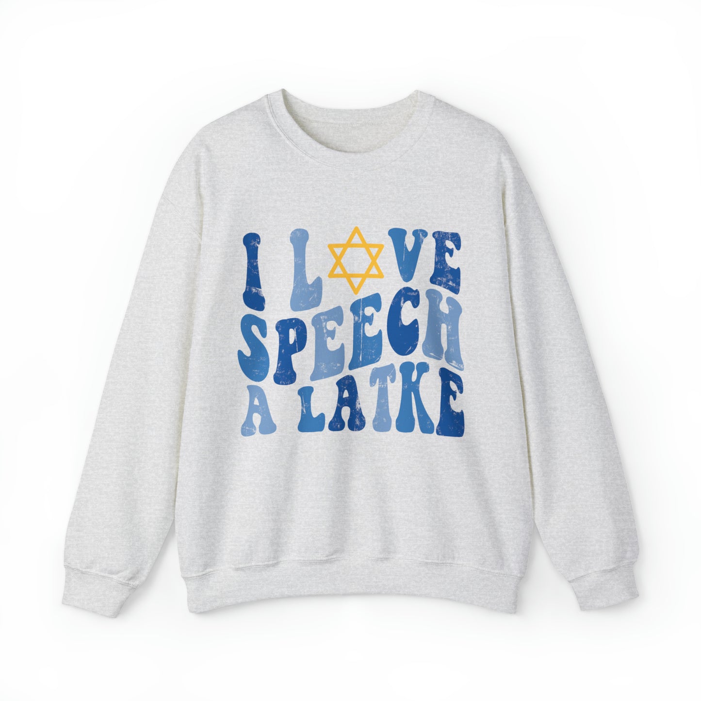 I Love Speech a Latke Distressed Crewneck Sweatshirt