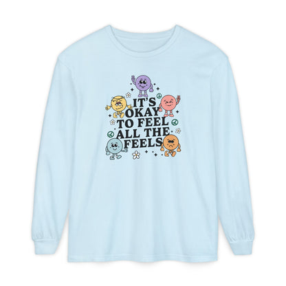 It's Okay to Feel All The Feels Long Sleeve Comfort Colors T-Shirt