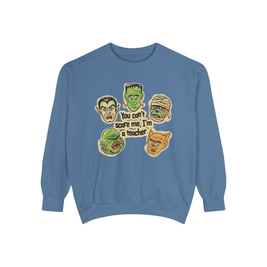 You Can't Scare Me, I'm a Teacher Comfort Colors Sweatshirt