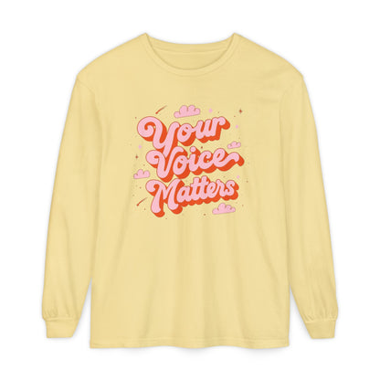 Your Voice Matters Long Sleeve Comfort Colors T-shirt
