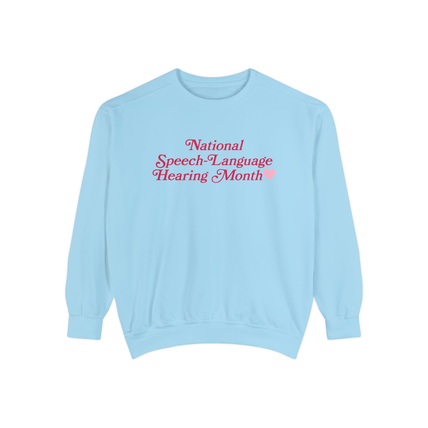 National Speech-Language-Hearing Month Comfort Colors Sweatshirt