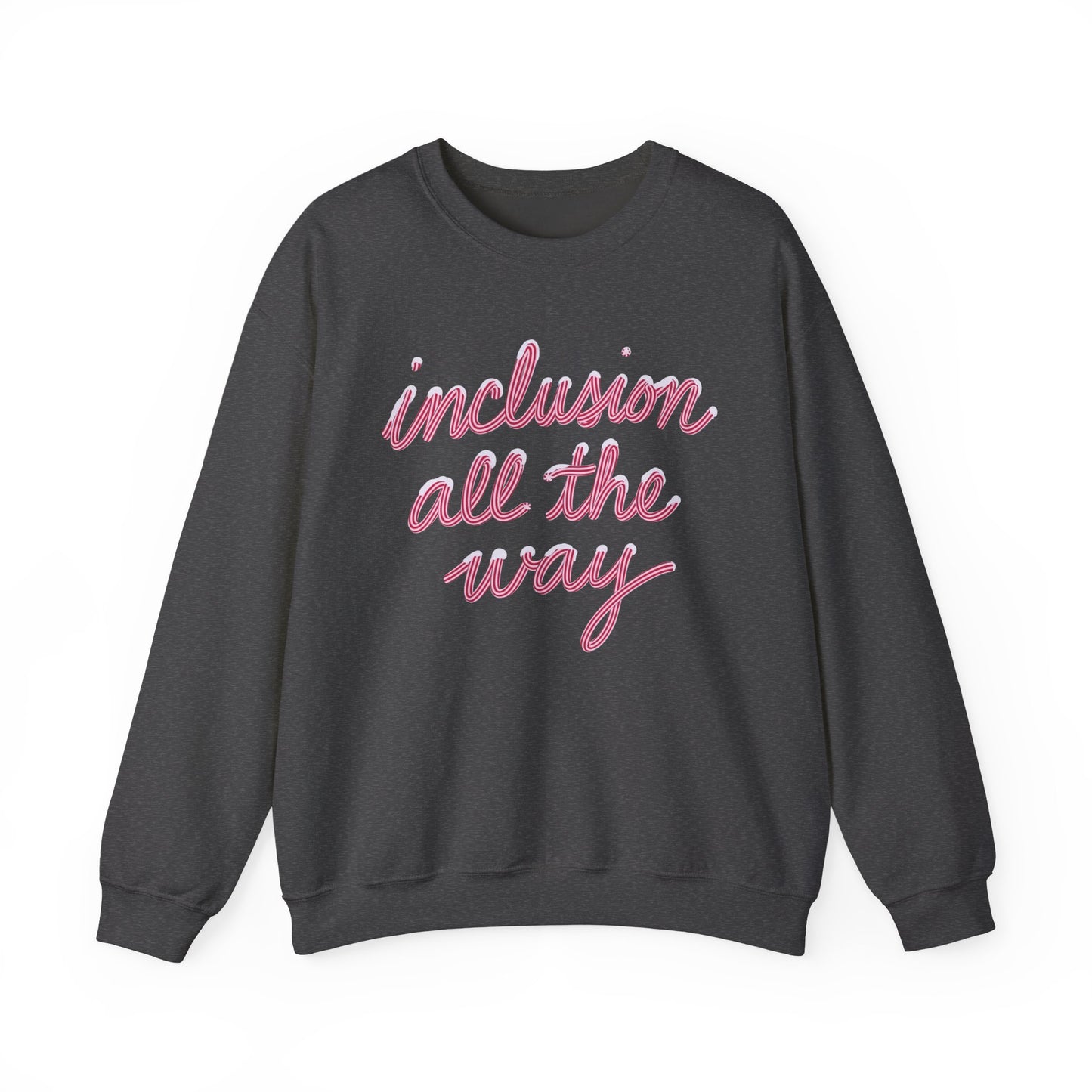 Inclusion All the Way Crewneck Sweatshirt
