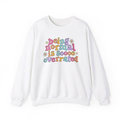 Being Normal Is Overrated Crewneck Sweatshirt