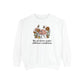 We All Thrive Under Different Conditions Comfort Colors Sweatshirt