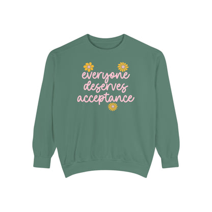 Everyone Deserves Acceptance Comfort Colors Sweatshirt