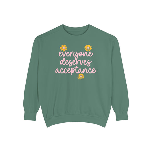 Everyone Deserves Acceptance Comfort Colors Sweatshirt