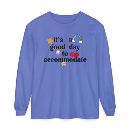 It's a Good Day to Accommodate Distressed Long Sleeve Comfort Colors T-Shirt