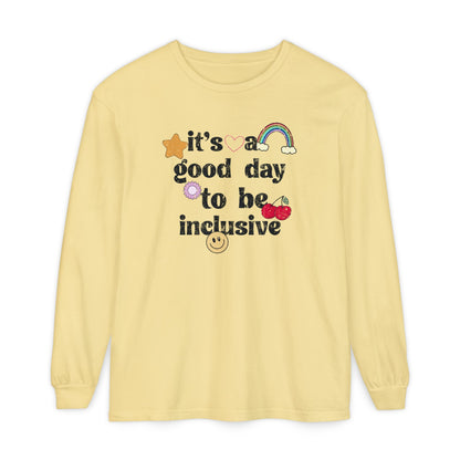 It’s a Good Day to Be Inclusive Distressed Long Sleeve Comfort Colors T-Shirt