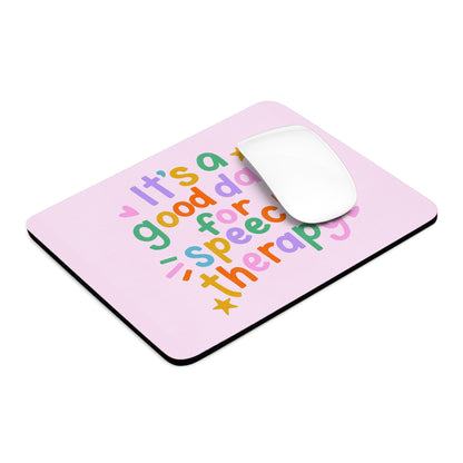 Good Day for Speech Therapy Mouse Pad