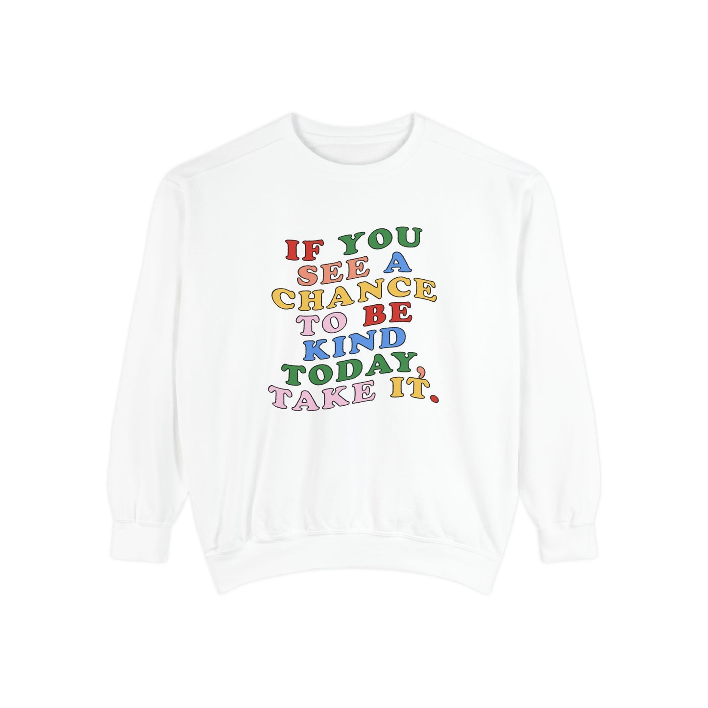 A Chance to Be Kind Comfort Colors Sweatshirt