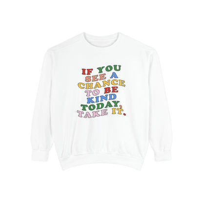 A Chance to Be Kind Comfort Colors Sweatshirt