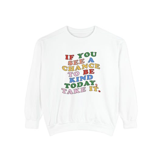 A Chance to Be Kind Comfort Colors Sweatshirt