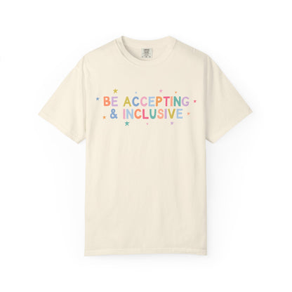 Be Accepting & Inclusive Comfort Colors T-Shirt